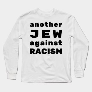 Another Jew Against Racism - Jewish Social Justice Activism Long Sleeve T-Shirt